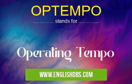 OPTEMPO means Operating Tempo OPTEMPO