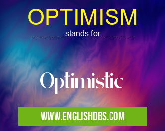 OPTIMISM means Optimistic OPTIMISM