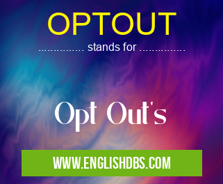 OPTOUT means Opt Out's OPTOUT