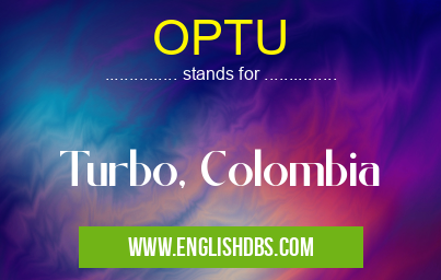 OPTU means Turbo, Colombia OPTU
