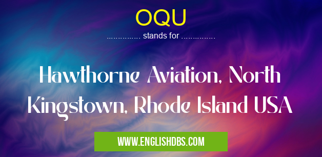 OQU means Hawthorne Aviation, North Kingstown, Rhode Island USA OQU