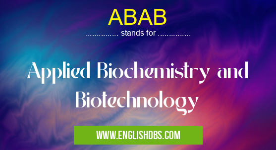 ABAB means Applied Biochemistry and Biotechnology ABAB