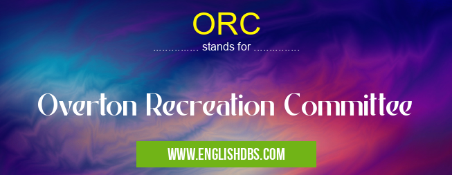 ORC means Overton Recreation Committee ORC