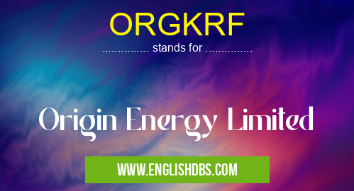 ORGKRF means Origin Energy Limited ORGKRF