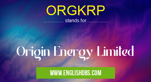 ORGKRP means Origin Energy Limited ORGKRP