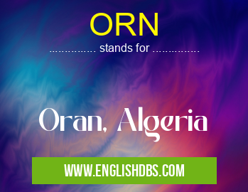 ORN means Oran, Algeria ORN