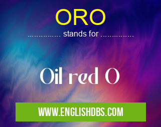 ORO means Oil red O ORO