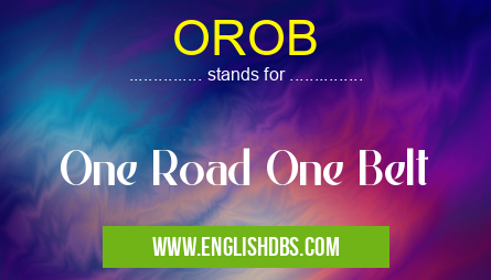 OROB means One Road One Belt OROB