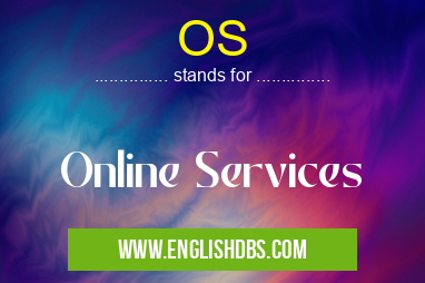 OS means Online Services OS