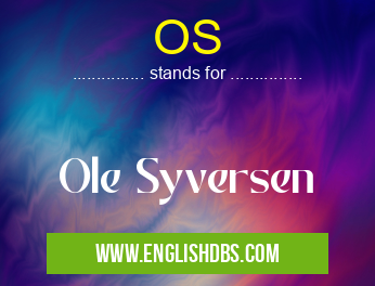 OS means Ole Syversen OS