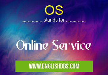OS means Online Service OS