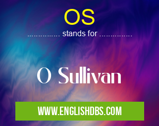 OS means O Sullivan OS