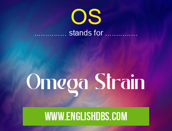 OS means Omega Strain OS