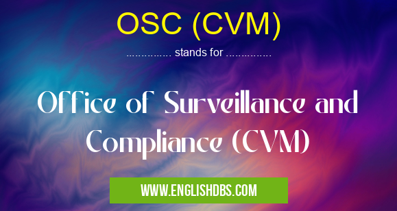 OSC (CVM) means Office of Surveillance and Compliance (CVM) OSC (CVM)