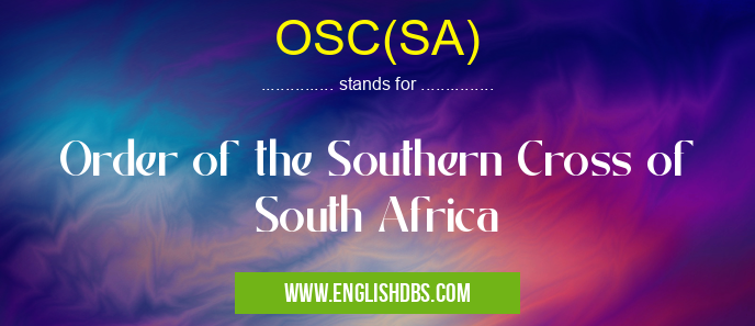 OSC(SA) means Order of the Southern Cross of South Africa OSC(SA)
