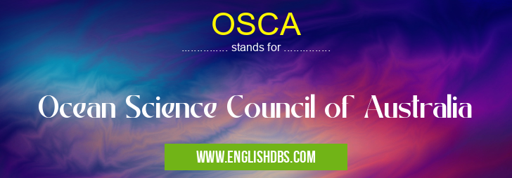 OSCA means Ocean Science Council of Australia OSCA