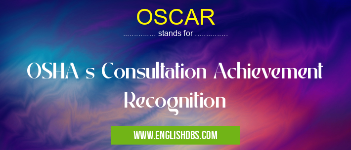 OSCAR means OSHA s Consultation Achievement Recognition OSCAR