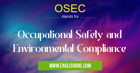 OSEC means Occupational Safety and Environmental Compliance OSEC