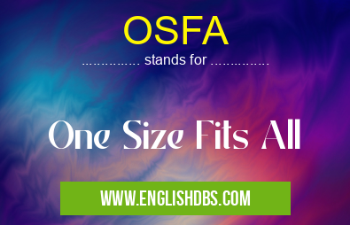 OSFA means One Size Fits All OSFA