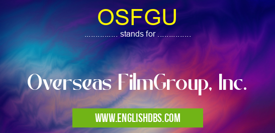 OSFGU means Overseas FilmGroup, Inc. OSFGU