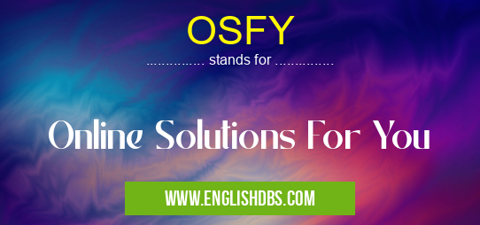OSFY means Online Solutions For You OSFY