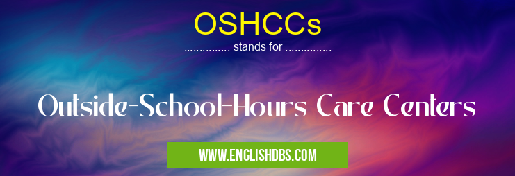 OSHCCs means Outside-School-Hours Care Centers OSHCCs