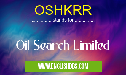 OSHKRR means Oil Search Limited OSHKRR