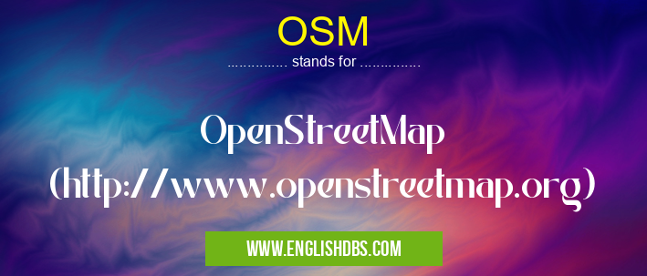 OSM means OpenStreetMap (http://www.openstreetmap.org) OSM