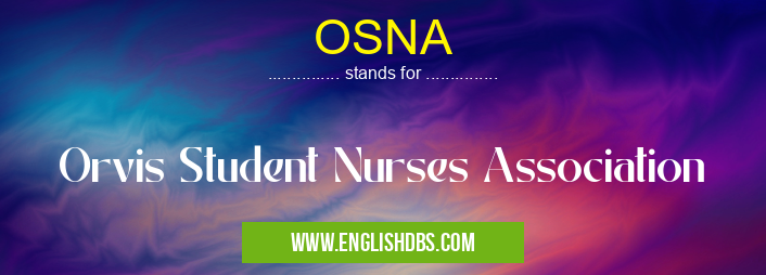 OSNA means Orvis Student Nurses Association OSNA