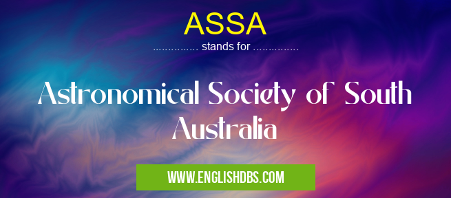 ASSA means Astronomical Society of South Australia ASSA