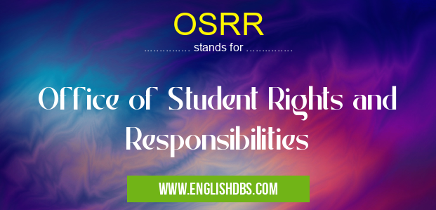 OSRR means Office of Student Rights and Responsibilities OSRR