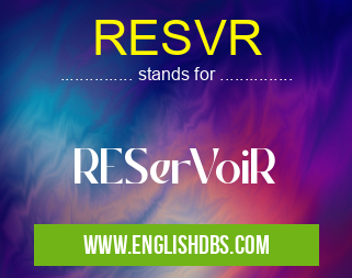 RESVR means RESerVoiR RESVR