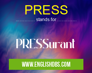 PRESS means PRESSurant PRESS
