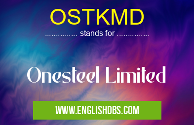 OSTKMD means Onesteel Limited OSTKMD