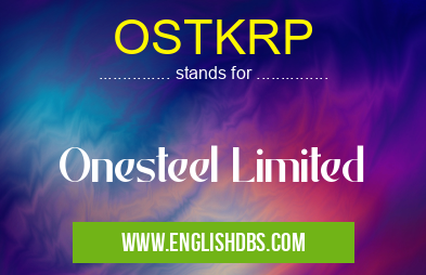OSTKRP means Onesteel Limited OSTKRP