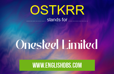 OSTKRR means Onesteel Limited OSTKRR
