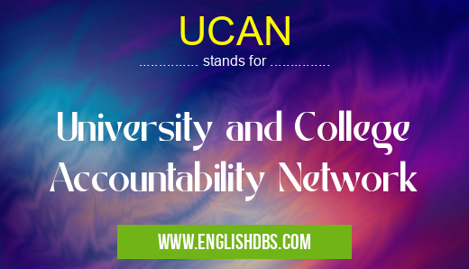 UCAN means University and College Accountability Network UCAN