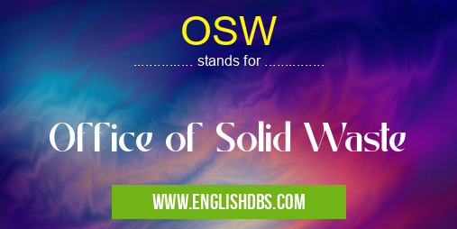 OSW means Office of Solid Waste OSW