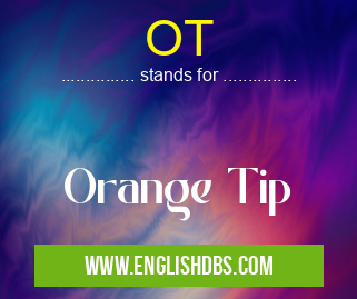 OT means Orange Tip OT