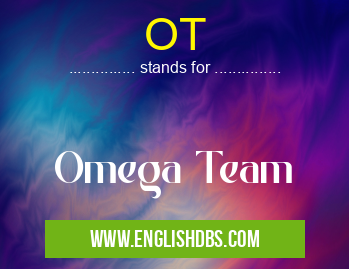 OT means Omega Team OT