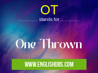 OT means One Thrown OT