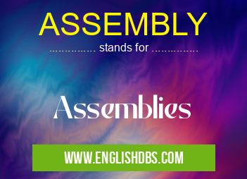 ASSEMBLY means Assemblies ASSEMBLY