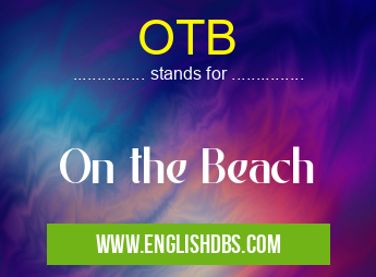 OTB means On the Beach OTB