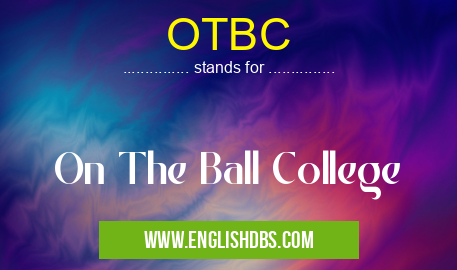 OTBC means On The Ball College OTBC