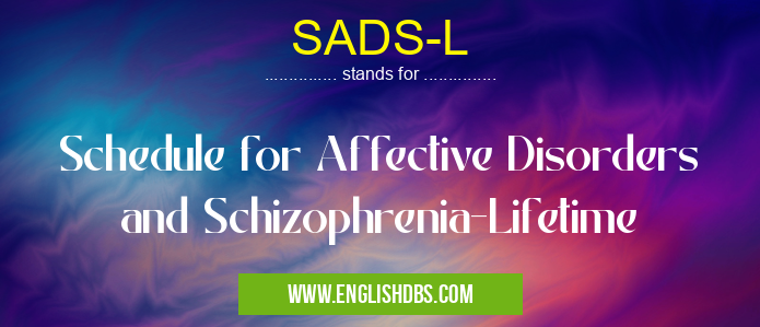 SADS-L means Schedule for Affective Disorders and Schizophrenia-Lifetime SADS-L