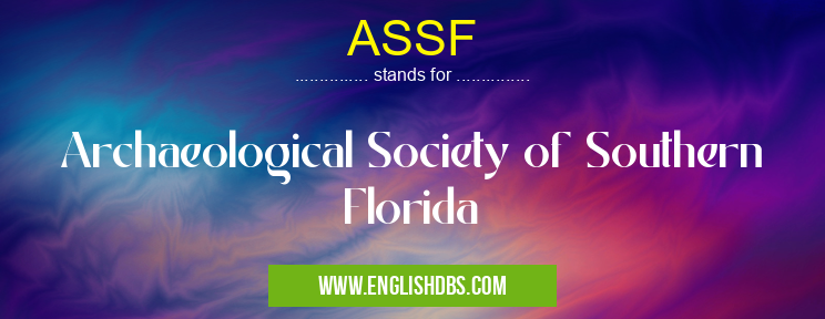 ASSF means Archaeological Society of Southern Florida ASSF