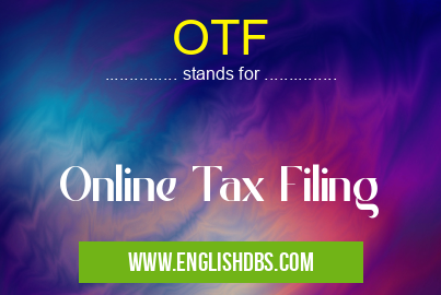OTF means Online Tax Filing OTF
