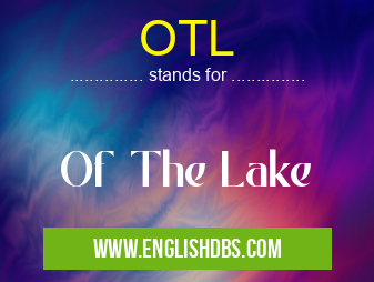 OTL means Of The Lake OTL