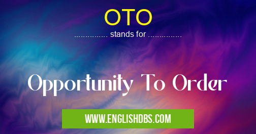 OTO means Opportunity To Order OTO