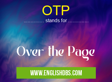 OTP means Over the Page OTP